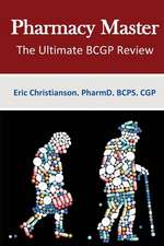 Pharmacy Master - The Ultimate Board Certified Geriatric Pharmacist Study Guide