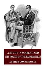 A Study in Scarlet and the Hound of the Baskervilles