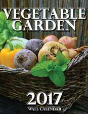 Vegetable Garden 2017 Wall Calendar