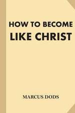 How to Become Like Christ