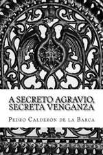 A Secreto Agravio, Secreta Venganza