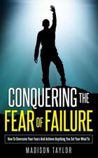 Conquering the Fear of Failure