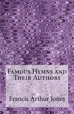 Famous Hymns and Their Authors