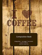 I Love Coffee - College-Ruled Composition Book