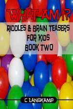 What Am I? Riddles and Brain Teasers for Kids Edition #2