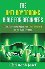 The Anti-Day Trading Bible for Beginners