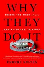 Why They Do It: Inside the Mind of the White-Collar Criminal