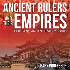 Ancient Rulers and Their Empires-Children's Ancient History Books