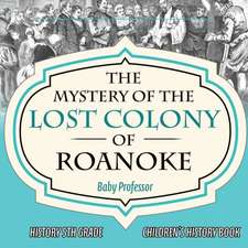 The Mystery of the Lost Colony of Roanoke - History 5th Grade | Children's History Books