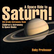 A Space Ride to Saturn! 5th Grade Astronomy Book | Children's Astronomy & Space Books