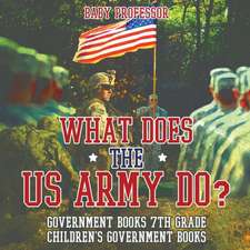 What Does the US Army Do? Government Books 7th Grade | Children's Government Books