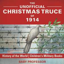 The Unofficial Christmas Truce of 1914 - History of the World | Children's Military Books