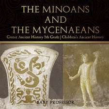 The Minoans and the Mycenaeans - Greece Ancient History 5th Grade | Children's Ancient History