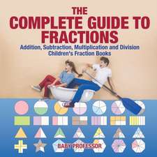 The Complete Guide to Fractions