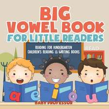 Big Vowel Book for Little Readers - Reading for Kindergarten | Children's Reading & Writing Books