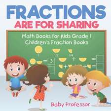 Fractions are for Sharing - Math Books for Kids Grade 1 | Children's Fraction Books