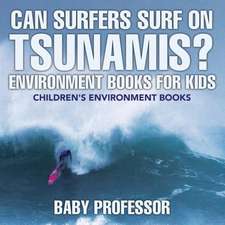 Can Surfers Surf on Tsunamis? Environment Books for Kids | Children's Environment Books