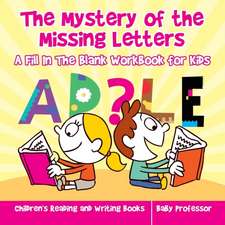 The Mystery of the Missing Letters - A Fill In The Blank Workbook for Kids | Children's Reading and Writing Books