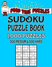 Poop Time Puzzles Sudoku Puzzle Book, 1,000 Puzzles, 500 Medium and 500 Hard