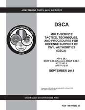 Dsca Multi-Service Tactics, Techniques, and Procedures for Defense Support of Civil Authorities (Dsca) Atp 3-28.1 McRp 3-30.6 (Formerly McWp 3-36.2) N