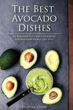 The Best Avocado Dishes You Will Ever Make Are All Included in This Book!