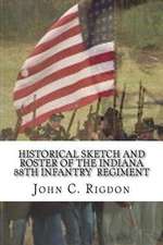 Historical Sketch and Roster of the Indiana 88th Infantry Regiment