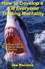 How to Develop a Kill Everyone Trading Mentality