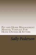 Pet and Home Management Manual Template for Home Owners & Sitters