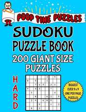 Poop Time Puzzles Sudoku Puzzle Book, 200 Hard Giant Size Puzzles