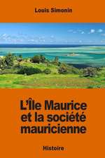 L'Ile Maurice Et La Societe Mauricienne