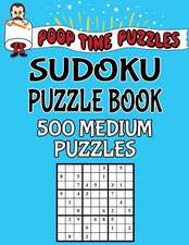 Poop Time Puzzles Sudoku Puzzle Book, 500 Medium Puzzles