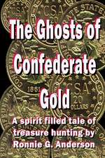 The Ghosts of Confederate Gold