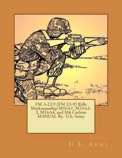 FM 3-22.9 (FM 23-9) Rifle Marksmanship M16a1, M16a2-3, M16a4, and M4 Carbine Manual by