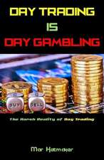 Day Trading Is Day Gambling