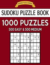 Sudoku Puzzle Book, 1,000 Puzzles, 500 Easy and 500 Medium