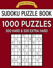 Sudoku Puzzle Book, 1,000 Puzzles, 500 Hard and 500 Extra Hard