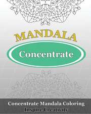 Concentrate Mandala Coloring (Inspire Creativity)