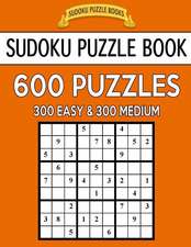 Sudoku Puzzle Book, 600 Puzzles, 300 Easy and 300 Medium