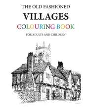 The Old Fashioned Villages Colouring Book