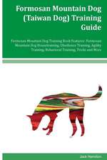 Formosan Mountain Dog (Taiwan Dog) Training Guide Formosan Mountain Dog Training Book Features