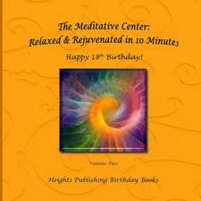 Happy 18th Birthday! Relaxed & Rejuvenated in 10 Minutes Volume Two