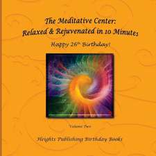 Happy 26th Birthday! Relaxed & Rejuvenated in 10 Minutes Volume Two