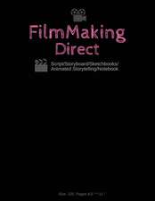 Filmmaking Direct Your Movie from Script/Storyboard/Sketchbooks/Animated Storytelling/Notebook