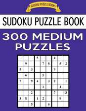 Sudoku Puzzle Book, 300 Medium Puzzles