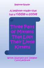 Three Pairs of Mittens That Lost Their Little Kittens