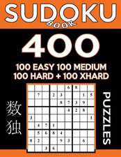 Sudoku Book 400 Puzzles, 100 Easy, 100 Medium, 100 Hard and 100 Extra Hard