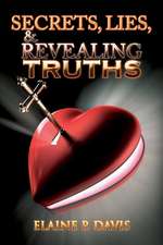 Secrets, Lies, & Revealing Truths