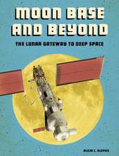 Moon Base and Beyond: The Lunar Gateway to Deep Space