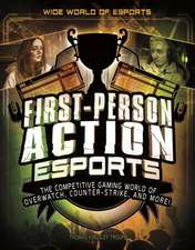 First-Person Action Esports: The Competitive Gaming World of Overwatch, Counter-Strike, and More!