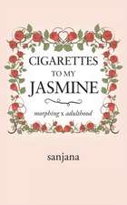 Cigarettes to My Jasmine